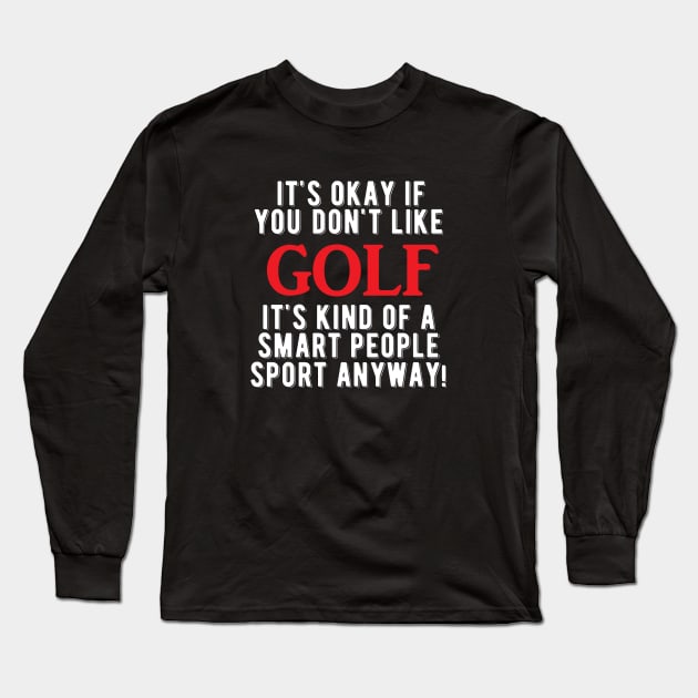 Golfer - Golf is smart people sport anyway Long Sleeve T-Shirt by KC Happy Shop